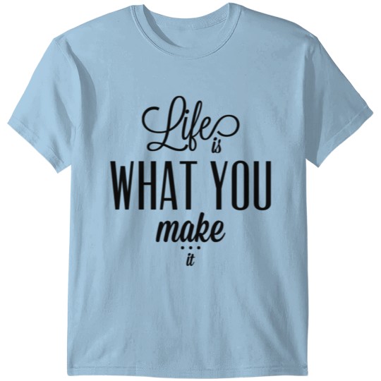 Discover Life is what you make it T-shirt