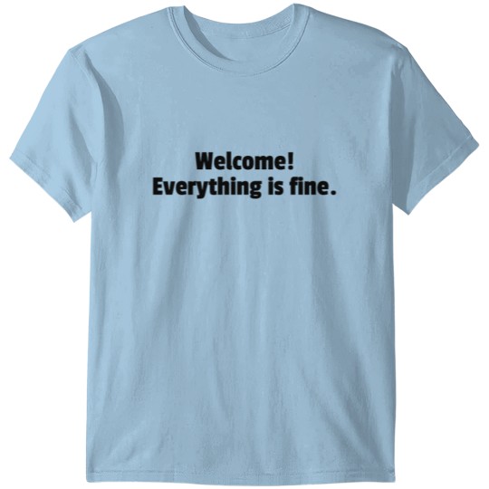 Discover Welcome! Everything I T-shirt