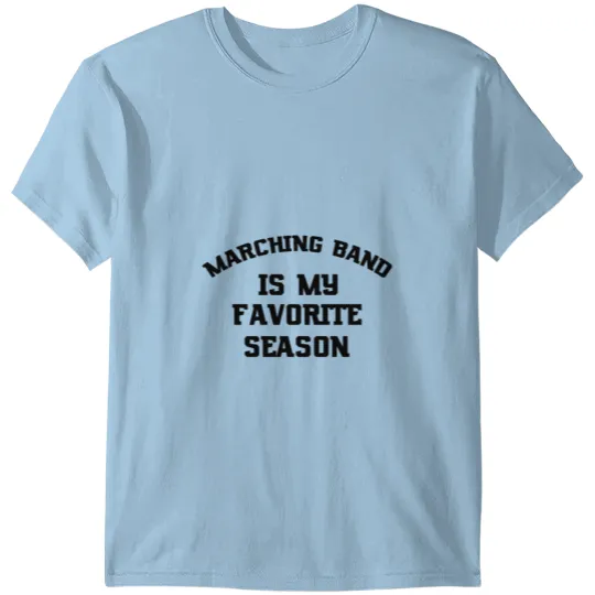 Marching Band Is My Favorite Season T-shirt