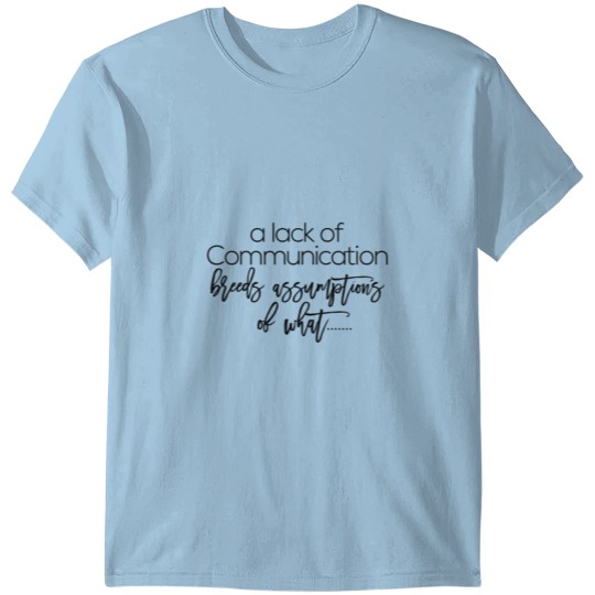 Discover a lack of communication T-shirt