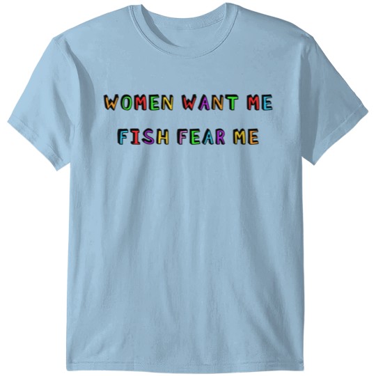Discover Woman Want Me Fish Fear Me Joke Gift For Men T-shirt