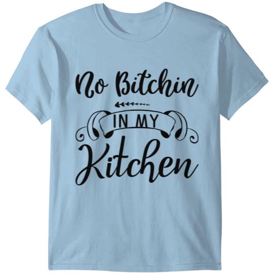 Discover No bitchin in my kitchen T-shirt