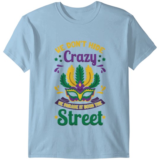 Discover We Don't Hide Crazy Mardi Gras Gift T-shirt