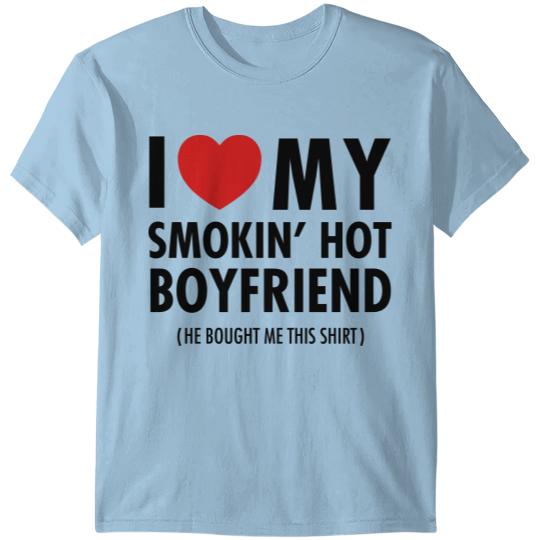 Discover I Love My Smokin' Hot Boyfriend (He Bought Me...) T-shirt