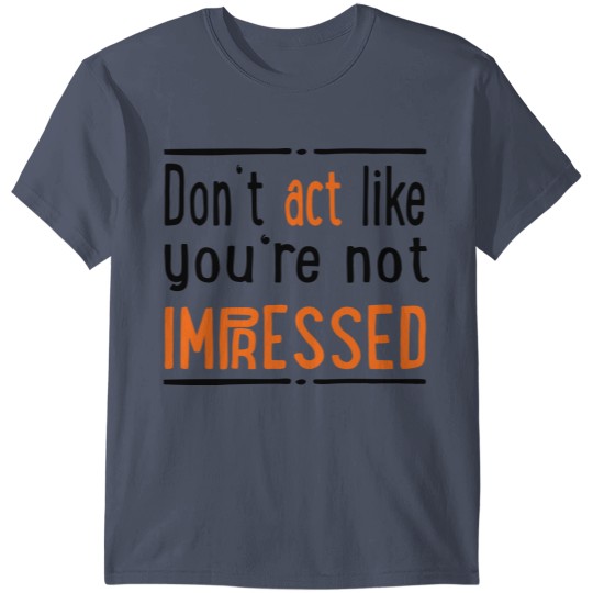 Discover 2541614 15773300 impressed T-shirt