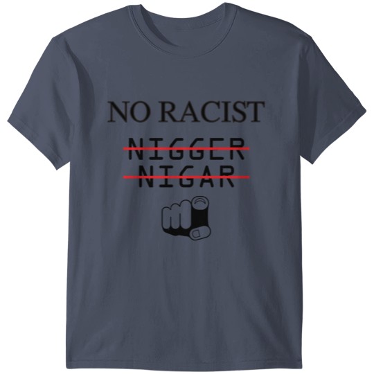 Discover RACIST - STOP RACISME - NO MORE T-shirt