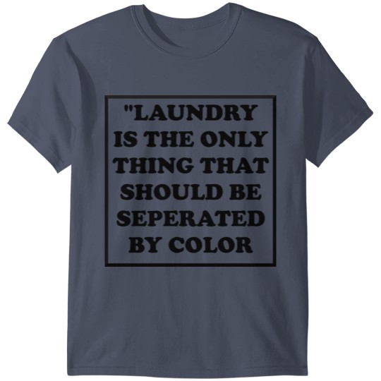 Discover Laundry should be seperated by Color Not Men T-shirt