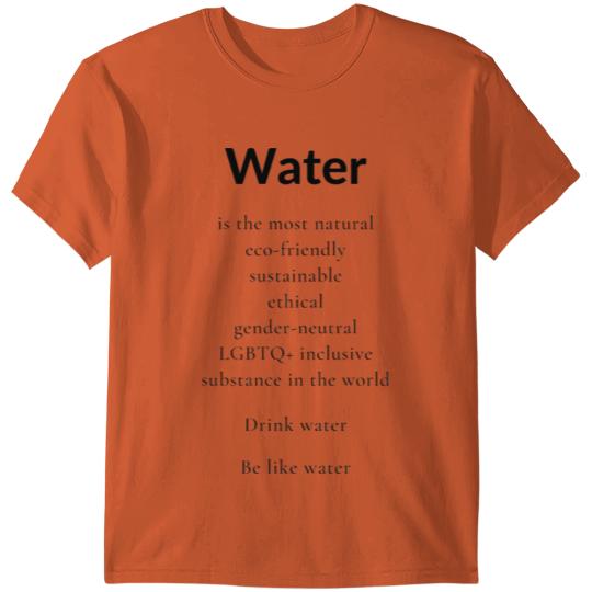 Discover Drink water. Be like water T-shirt