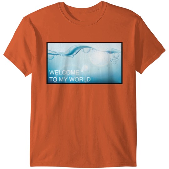 Discover und water - welcome to my world T-shirt