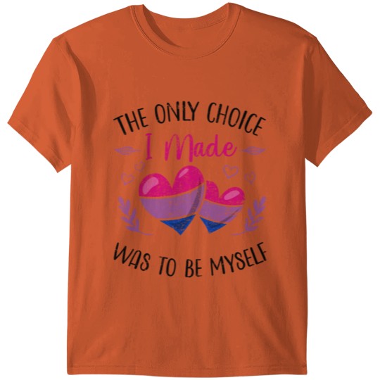 The Only Choice I Made Was To Be Myself Bisexual T-shirt