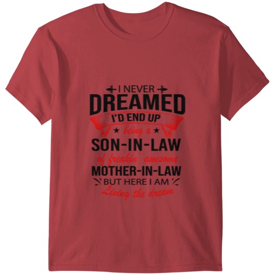 Discover I Never Dreamed I d End Up Being A Son In Law T-shirt