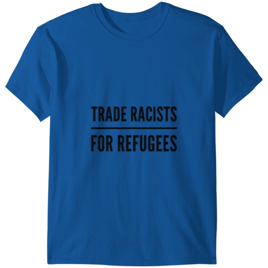 Discover trade racists for refugees T-shirt racism fascism T-shirt