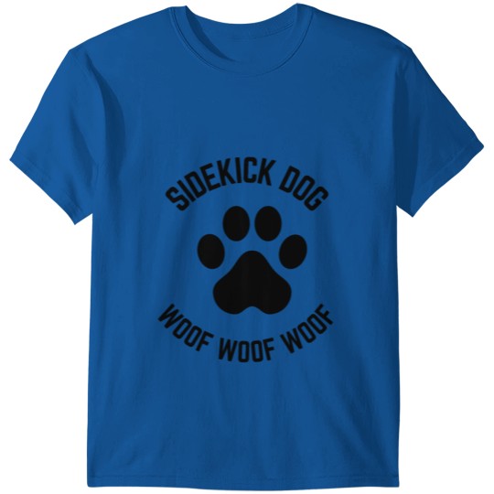 Discover Sidekick dog woof woof woof T-shirt