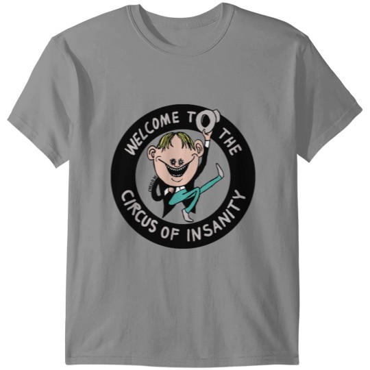 Discover Welcome to the Circus of Insanity by Cheslo T-shirt