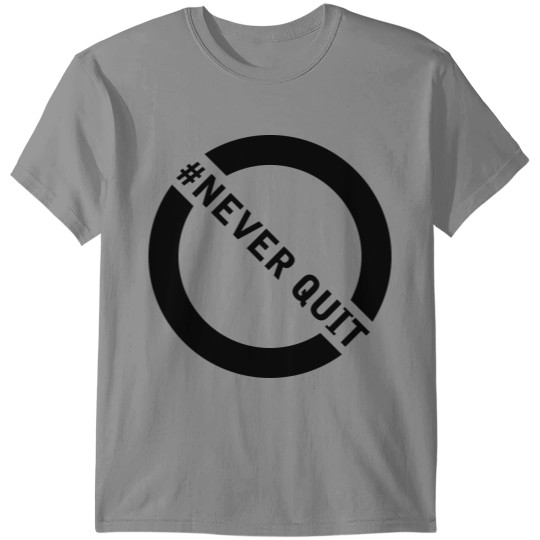 Discover tshirt design never quit T-shirt