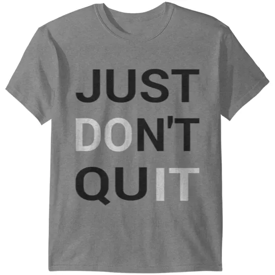 Discover Just don't quit T-shirt