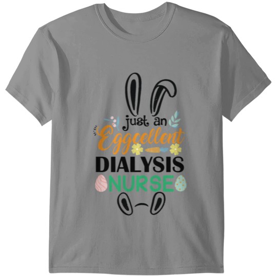 Discover Just an Egg-cellent dialysis nurse with bunny ears T-shirt