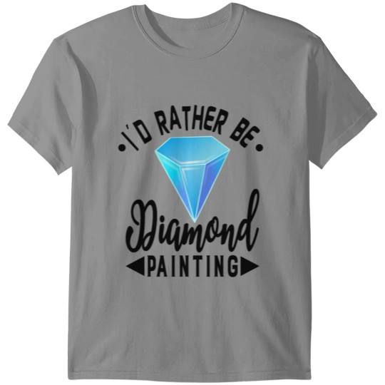 Discover DIAMOND PAINTING: I'd Rather Be Diamond Painting T-shirt