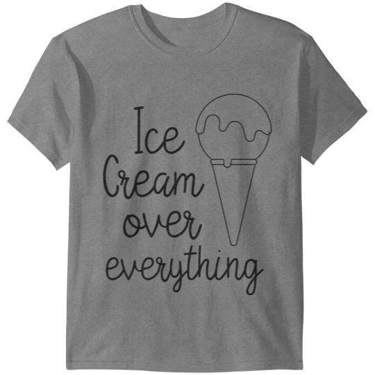 Discover Ice Cream Over Everything T-shirt