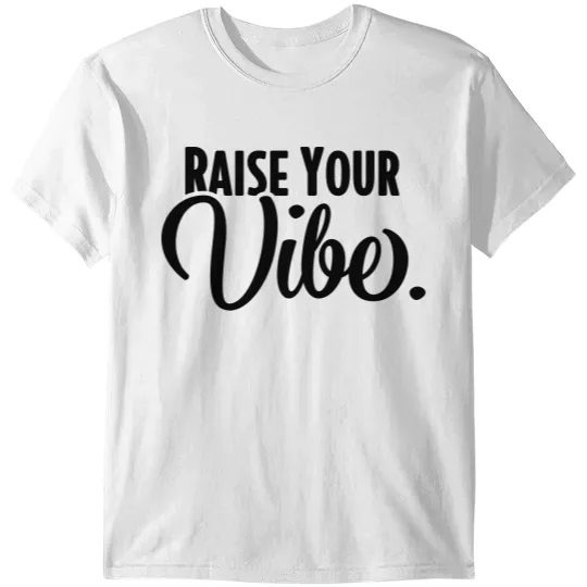 Discover Raise Your Vibe. T-shirt