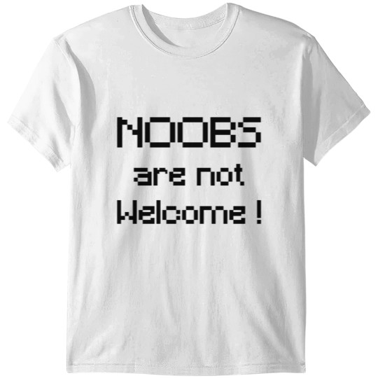 Discover Noobs are not welcome T-shirt