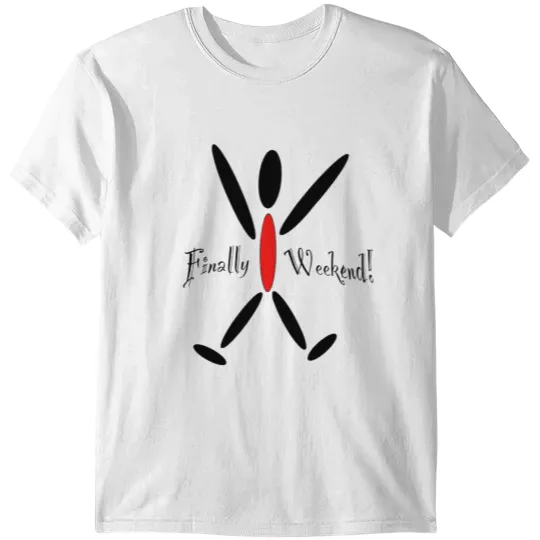 Finally Weekend! T-shirt