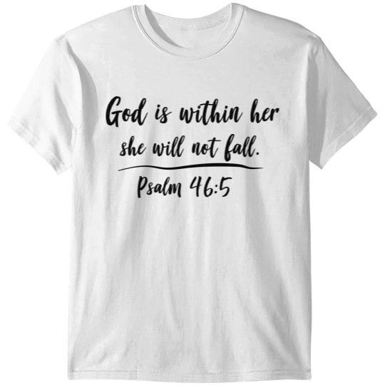 Discover God is within her. She will not fall T-shirt