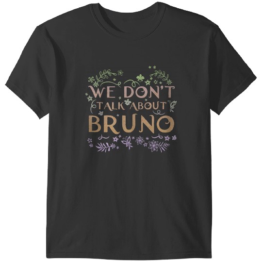 Disneyss Encanto We Don't Talk About Bruno Floral Quote T-Shirts
