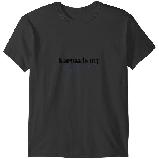 Karma Is My Boyfriend Taylorr Swift Lyrics 873 T-Shirts