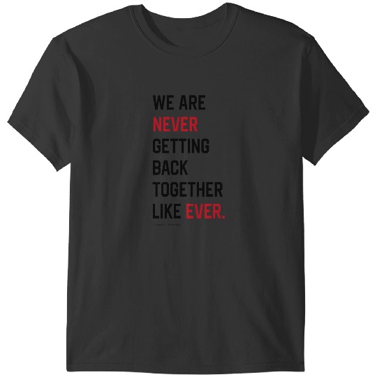 Discover Taylor Swiftt The Eras Tour - We Are Never Getting Back Together Like Ever. 725 T-Shirts