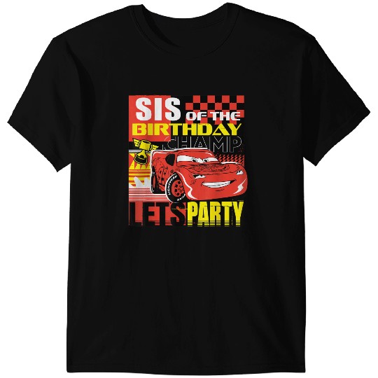 Discover Disney And Pixars Cars Sis Of The Birthday Champ Party T-Shirts