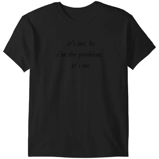 Discover I'M The Problem - Taylor T-Shirts