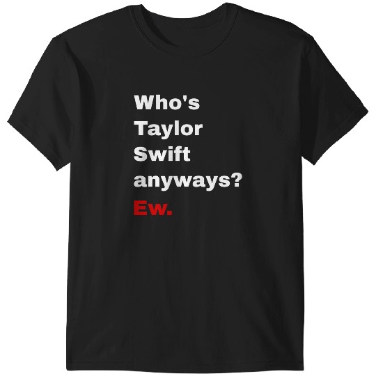 Discover Who'S Taylor Anyways Ew T-Shirts