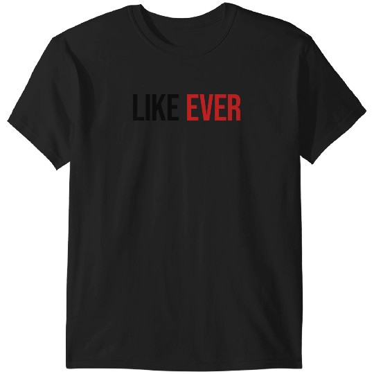 Discover Like Ever Taylor T-Shirts