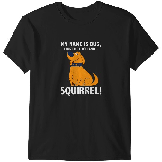 Discover Disney Pixar Up My Name Is Dug I Just Met You...Squirrel T-Shirts