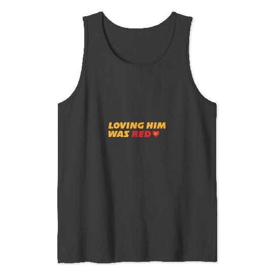 Loving Him Was Red - taylorr Swift &amp_ Travis Kelce (1) Tank Tops