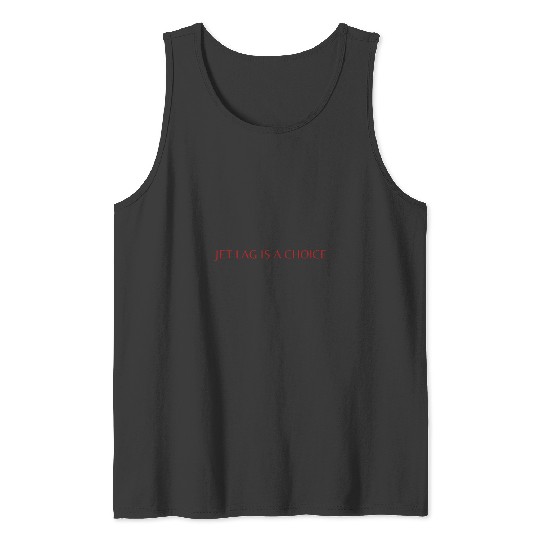 Jet Lag Is A Choice Taylorr Swift Quote Travis Kelce Tank Tops