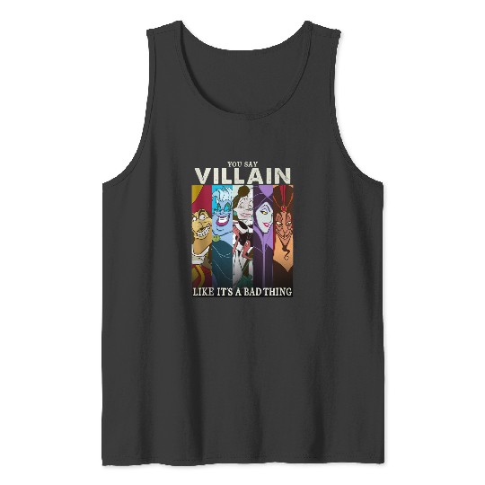 disneys Villains You Say Villain Like It's A Bad Thing Tank Tops