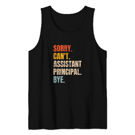Sorry Cant Assistant Principal Bye Retro School Worker Tank Tops