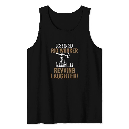 Retired Oil Rig Worker Retirement Oilfield Drilling Industry 8 Tank Tops