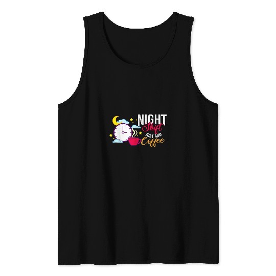 Shift Work Night Job Worker Midnight Funny Coffee 15 Tank Tops