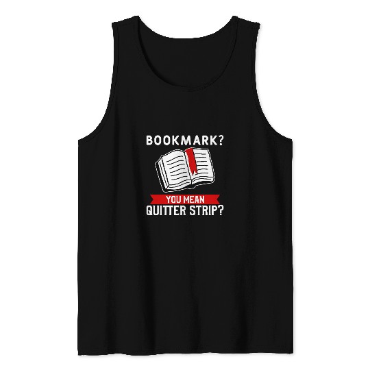Bookmark Funny Reading Quote For A Reader Book Lover Tank Tops