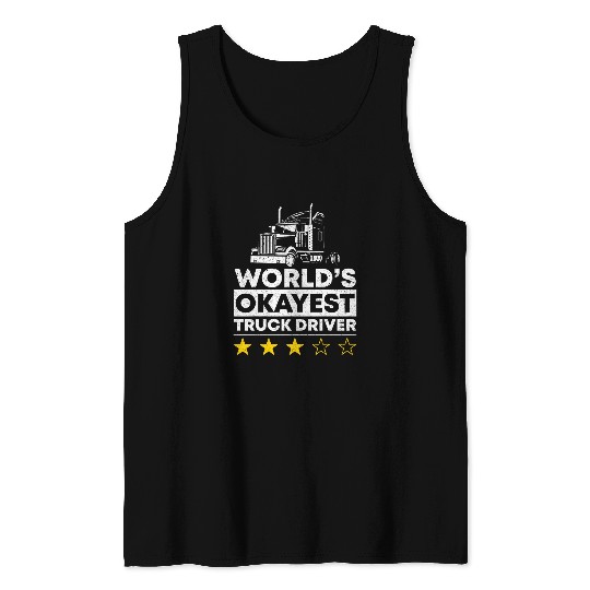 Worlds okayest Truck Driver Semi Truck Trucking Trucker Tank Tops