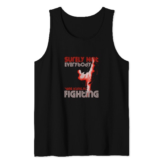 Surely Not Everybody Was Kung Fu Fighting 3 Tank Tops
