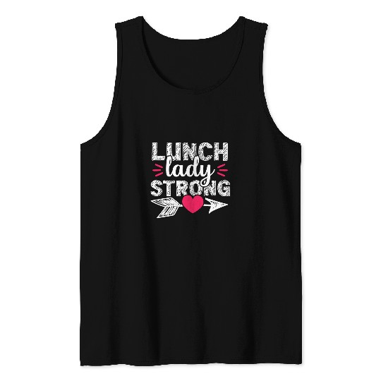 Strong School Lunch Lady Cafeteria Worker Gift Women Tank Tops