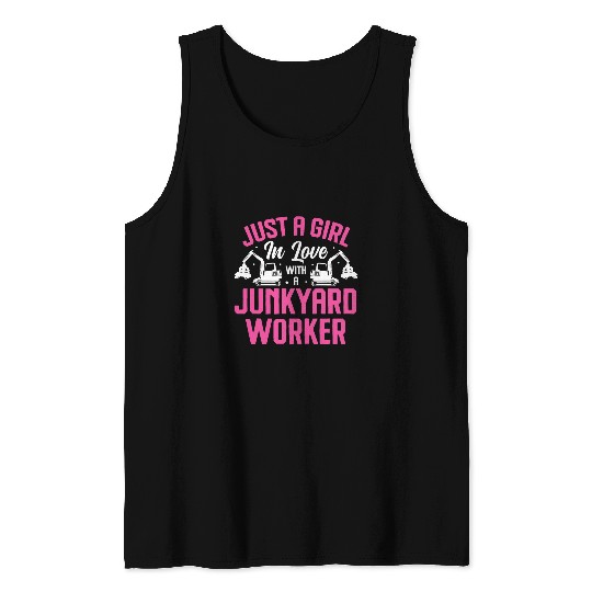 Scrapyard Just a Girl in love with a Junkyard Worker Tank Tops