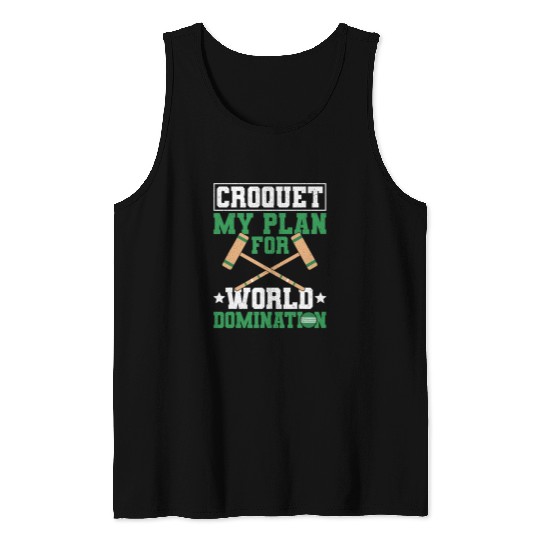 Croquet My Plan For World Domination Croquet Player Tank Tops