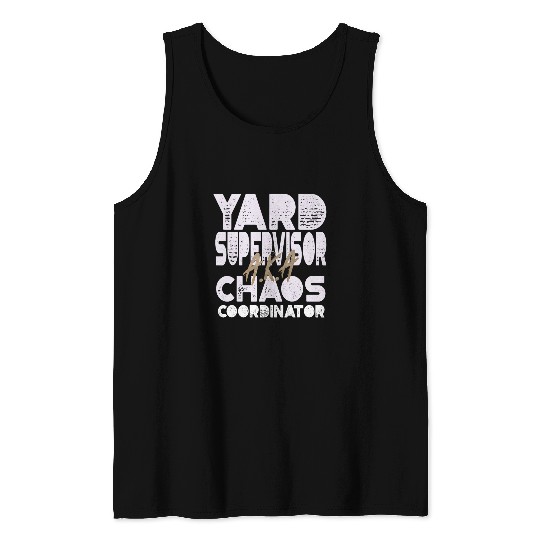 Yard Supervisor AKA Chaos Coordinator Tank Tops