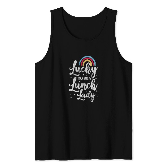 Womens Lucky To Be A Lunch Lady School Cafeteria Worker Distressed Tank Tops
