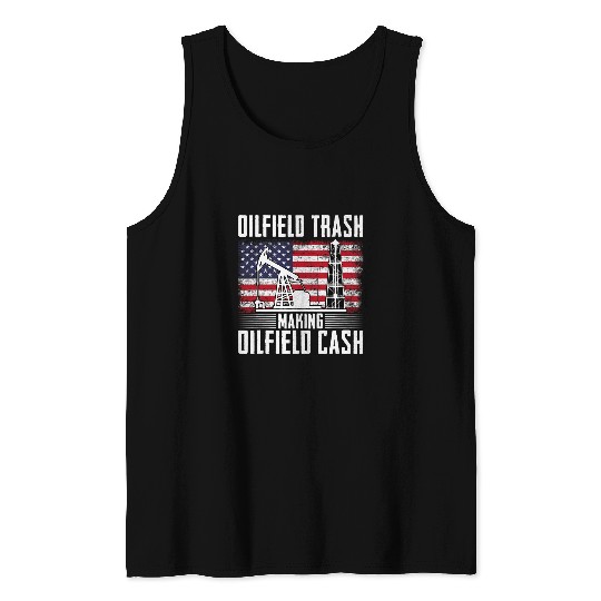 Roughneck Oilfield Trash Making Oilfield Cash Tank Tops